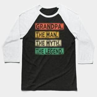 grandpa the man the myth the legend Baseball T-Shirt